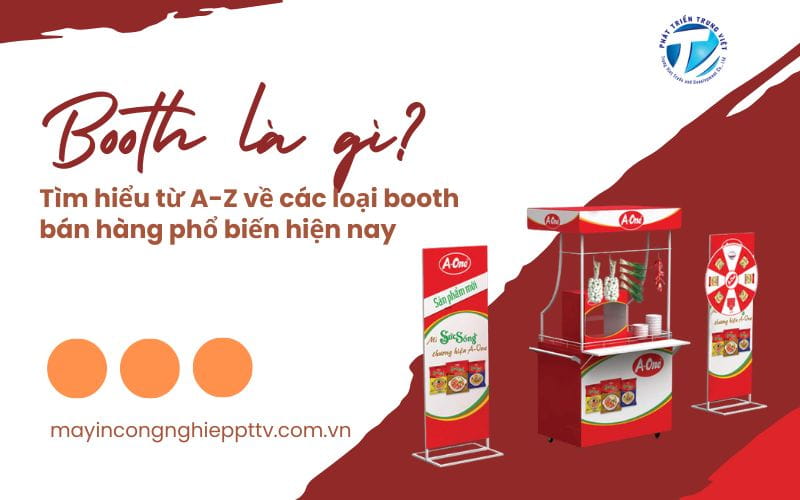 Booth là gì? Tìm hiểu từ A-Z về các loại booth bán hàng phổ biến hiện nay
